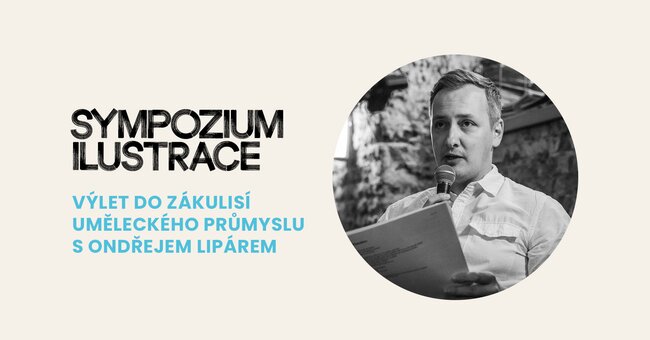 Výlet do zákulisí uměleckého průmyslu s Ondřejem Lipárem