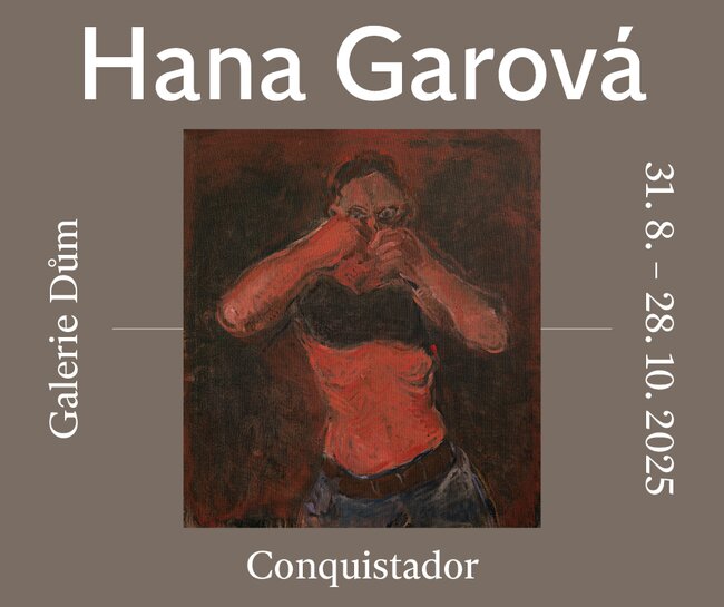 Hana Garová / CONQUISTADOR - vernisáž
